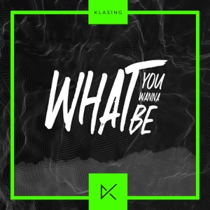What You Wanna Be - Single