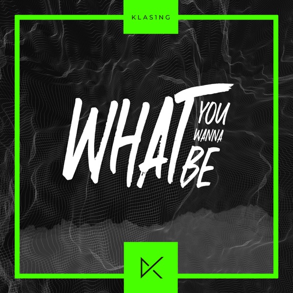 What You Wanna Be - Single