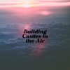 Building Castles in the Air - Single