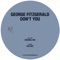 Don't You (SCB Edit) - George FitzGerald lyrics