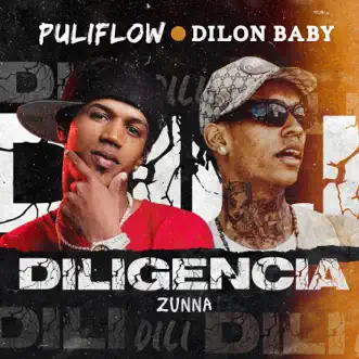 Diligencia - Single by Puli flow, Dilon Baby & Zunna album reviews, ratings, credits