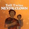 Never Clown - Toff Twins lyrics