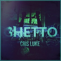 Ghetto - Single - Cris Luke