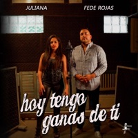 Hoy tengo ganas de ti (feat. Juliana) - Single - Fede Rojas