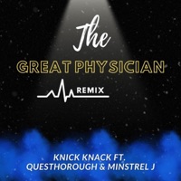 The Great Physician (feat. QuesThorough & Minstrel J.) [Remix] - Single - Knick Knack