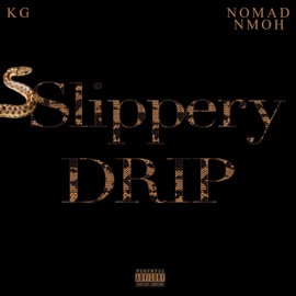 Slippery Drip Nomad Nmoh & KG