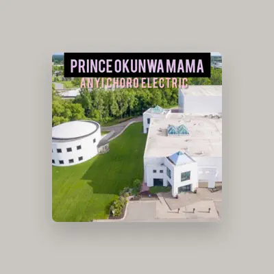 Listen to Prince Okunwa mama, watch music videos, read bio, see tour dates & more!