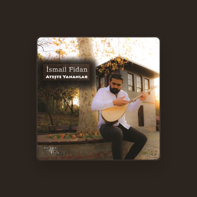 Listen to İsmail Fidan, watch music videos, read bio, see tour dates & more!