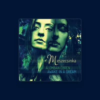 Listen to Meszecsinka, watch music videos, read bio, see tour dates & more!