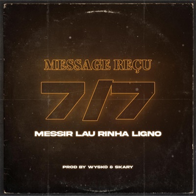 Message reçu 7/7 (feat. Messir, Lau Rinha & Ligno) - Single
