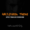 Halloween Theme (Epic Trailer Version) - Instrumental City