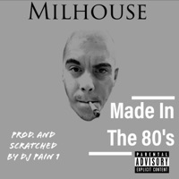 Made In The 80's (feat. Dj Pain 1) - Single - Milhouse