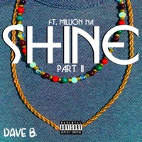 SHINE pt. 2 (feat. Million Na) - Single - Dave B.