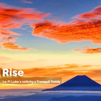 Rise - Single - Lo-Fi Luke, soitchy & Tranquil Teddy