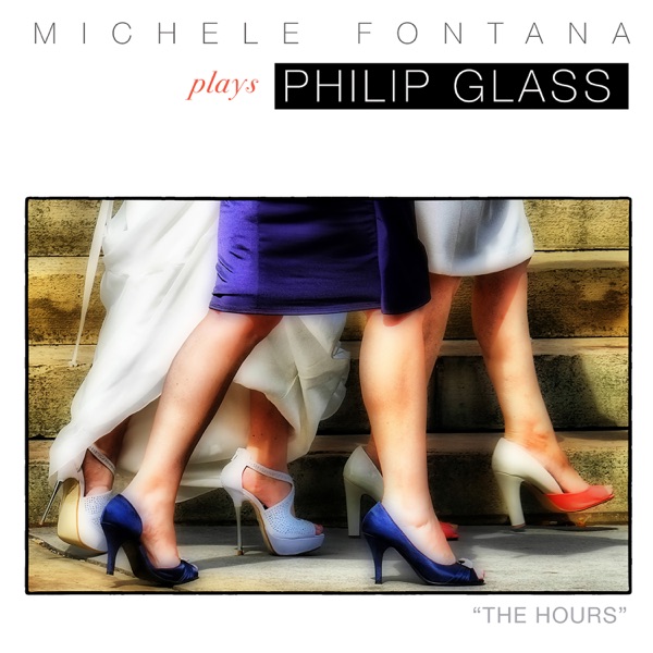 Michele Fontana Plays Philip Glass: The Hours