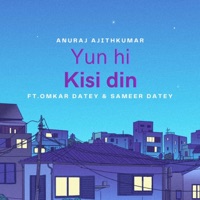 Yun Hi Kisi Din (feat. Omkar Datey & Sameer Datey) - Single - Anuraj Ajithkumar