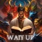 Wait Up - YOUNGWISE lyrics