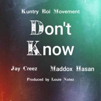 Don't Know (feat. Jay Creez & Maddox H.) - Single - Kuntry Boi Movement