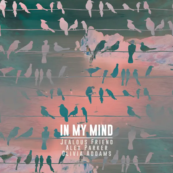 In My Mind — Jealous Friend, Alex Parker & Olivia Addams