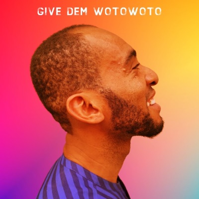 Give Dem Wotowoto - Single