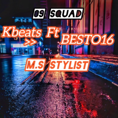 09 squad (feat. Kbeats & M.S .stylist) - Single