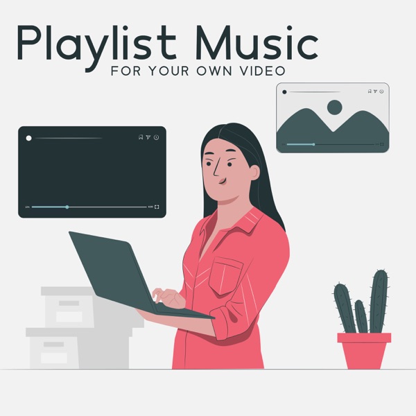 Playlist Music for Your Own Video