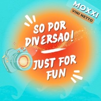 So por diversao! Just For Fun (feat. Vini Netto & Shyloom) - Single - Moxxi