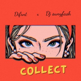 Collect (feat. Dj sunyfash) Difrnt