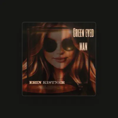 Listen to Erin Kistner, watch music videos, read bio, see tour dates & more!