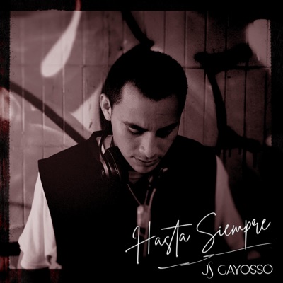 Js Gayosso: Hasta Siempre
