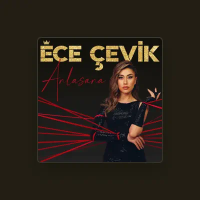 Listen to Ece Çevik, watch music videos, read bio, see tour dates & more!