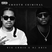 Smooth Criminal (feat. Big Chris) - Single - DJ Dris