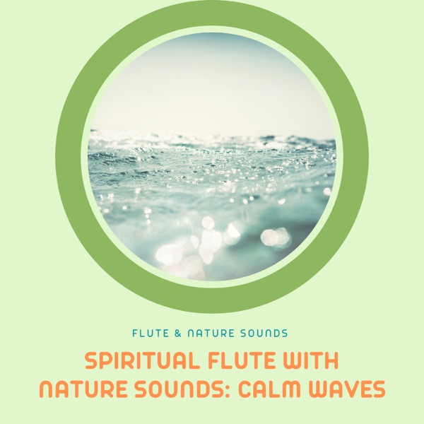 Spiritual Flute with Nature Sounds: Calm Waves