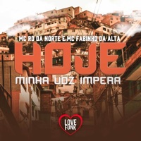 Hoje Minha Voz Impera - Single - MC Fabinho Da Alta & MC RD DA NORTE