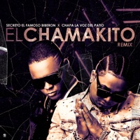 El Chamakito (Remix) - Single - Secreto El Famoso Biberón, Chapa La Voz Del Patio & Mundito High Class