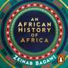 An African History of Africa - Zeinab Badawi