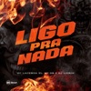 Ligo pra Nada - Single