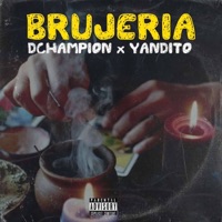Brujeria (feat. Yandito) - Single - DChampion