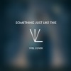 Something Just Like This - Single