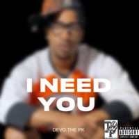 I Need You - Single - Devo The PK