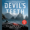 The Devil's Teeth: A True Story of Survival and Obsession Among America's Great White Sharks (Abridged) - Susan Casey