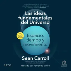 Las ideas fundamentales del universo : Espacio, tiempo y movimiento (Space, Time and Motion)