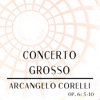 Alceste Kammerorchester - Concerto Grosso, Op. 6, No. 7