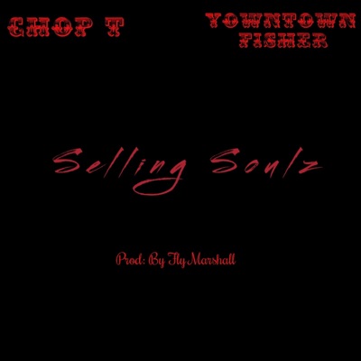 Selling Soulz Pt. 1 (feat. Yowntown Fisher) - Single