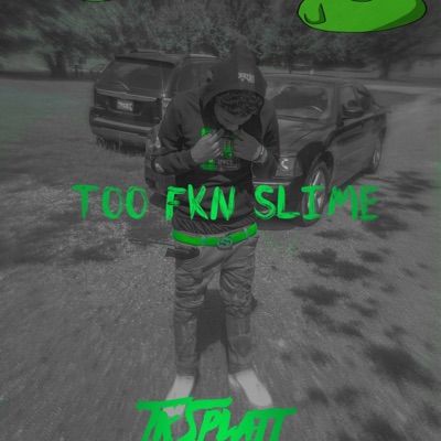 Too Fkn Slime - Single