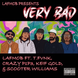 Very Bad (feat. T.fVnk, Crazy, Skoot Meezy & Keif Gold) Lafmob