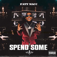 Spend Some - Single - Fatt Macc