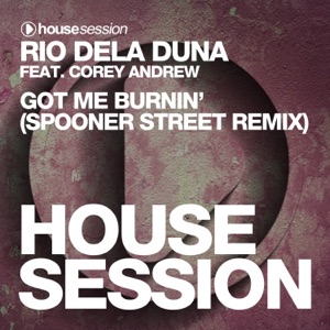 Got Me Burnin' (Spooner Street Remix) [feat. Corey Andrew] [Remixes] - Single