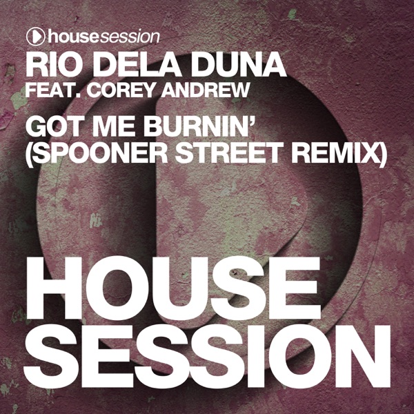 Got Me Burnin' (Spooner Street Remix) [feat. Corey Andrew] [Remixes] - Single