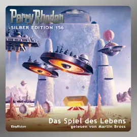 Das Spiel des Lebens - Perry Rhodan - Silber Edition 156 (Ungekürzt)